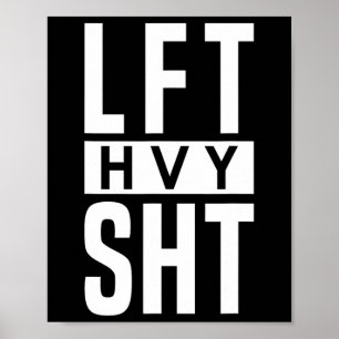Lft Hvy Sht - Motiverande bojbyggnadsgrafik Poster
