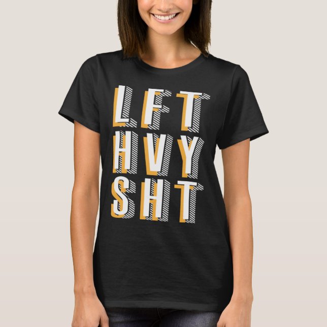 Lft Hvy Sht Workout Gym T Shirt (Framsida)