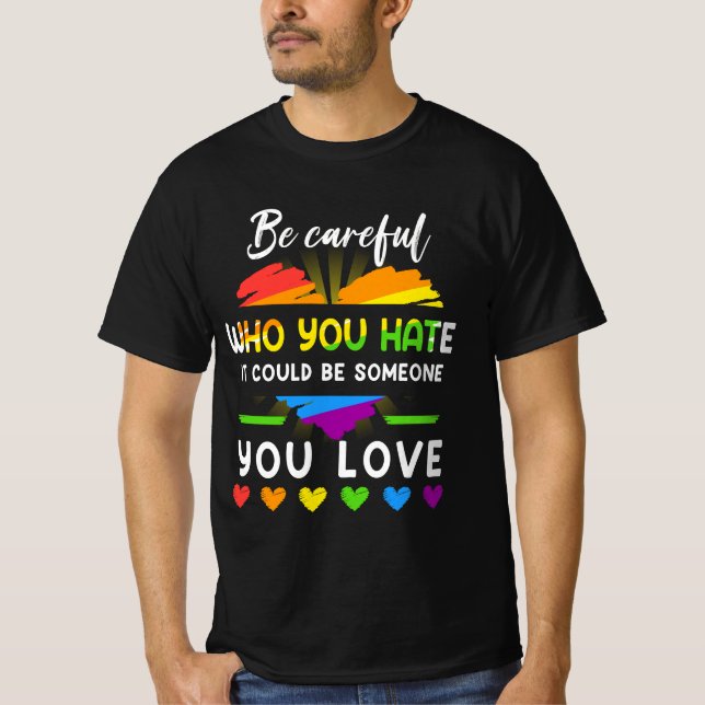LGB-Pridet ska vara försiktigt mot vem du tror att T Shirt (Framsida)