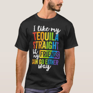 LGBT Ally Gift Tequila Rak Friends Go E T Shirt
