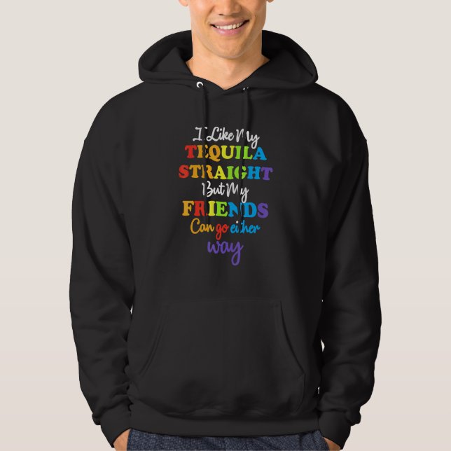 Lgbt Ally Tequila Raka vänner går endera vägen _ Hoodie (Framsida)