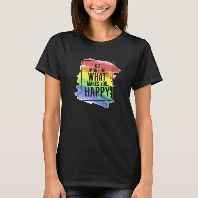 LGBT Gay Do more of happiness quotes   T Shirt (Framsida)