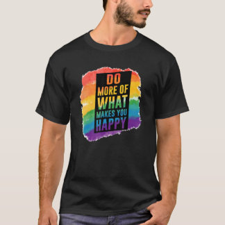 LGBT Gay Gör fler lyckliga citat 1 T Shirt