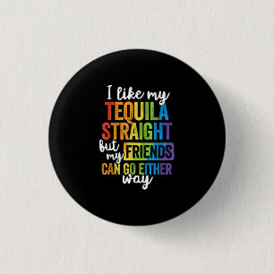 LGBT. Jag gillar min Tequila Rak Knapp