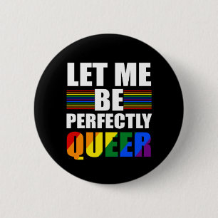 LGBT, låt mig vara helt uppvaktad. Lönsam LGBTQ Knapp