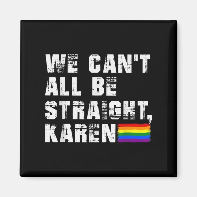 Lgbt Lesbian Pride Gay Pride Can't All Be Straight Magnet (Framsidan)