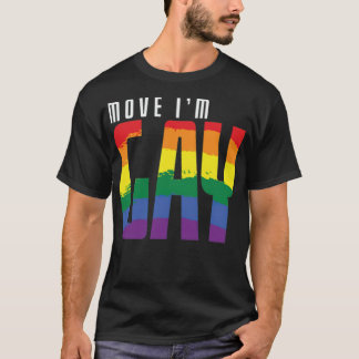 LGBT Move Im Gay -standard--4_00x T Shirt