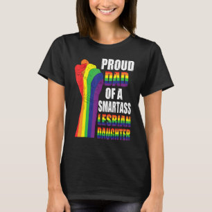 Lgbt Pappa stolt Pappa vid Smartass Lesbisk Dotter T Shirt