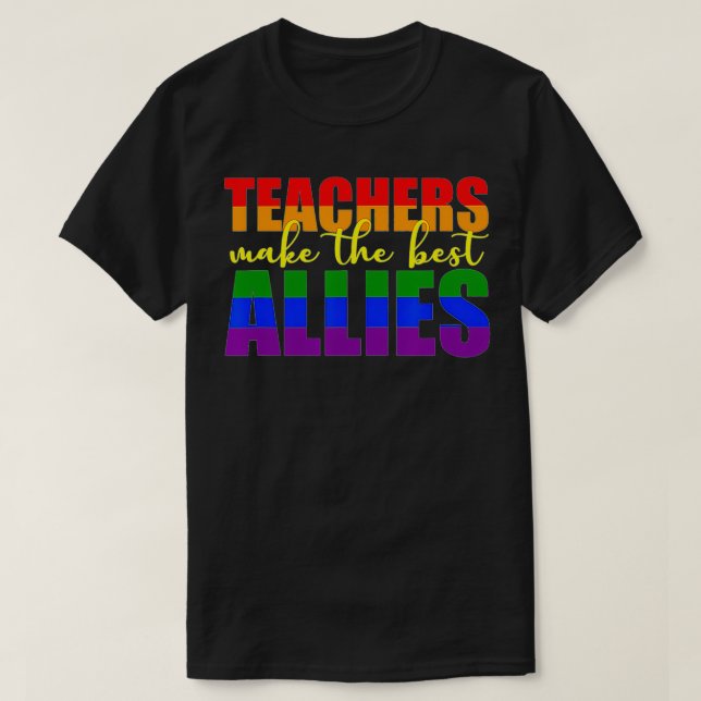 LGBTQ Ally gift for teachers Teachers Make The Bes T Shirt (Design framsida)