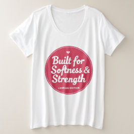 LGBTQ Byggt för mjukhet och styrka T Shirt