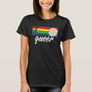 Lgbtq-Daisyn, låt mig vara helt och hållet köer T Shirt