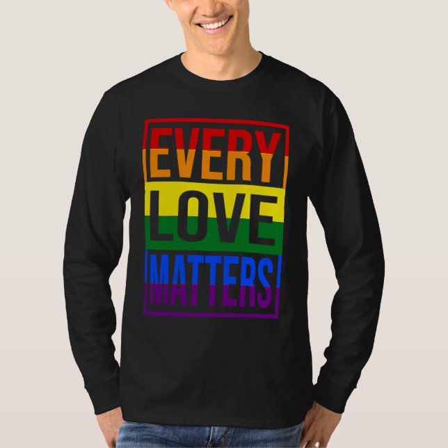 LGBTQ  Every Love Matters T Shirt (Framsida)
