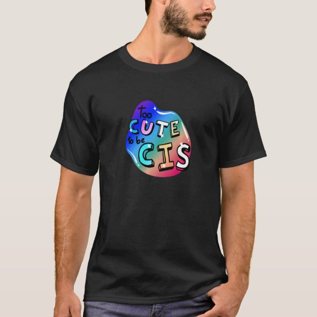 Lgbtq+ för grumlig för att vara Cis 2 T Shirt (Framsida)
