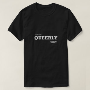 LGBTQ Jag kan se Queerly Now Gay T Shirt