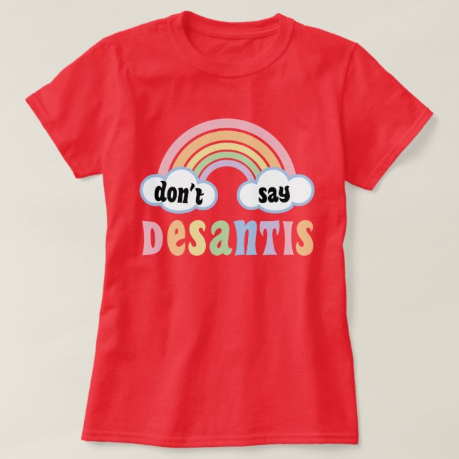 LGBTQ+ Pride Ally Säg inte DeSantis säger Gay T Shirt (Design framsida)