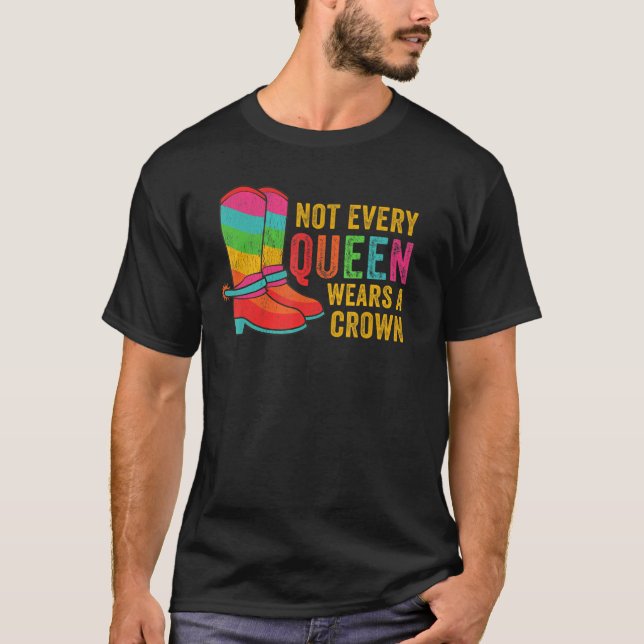 Lgbtq Rainbow CowboyBoots gay Inte varje drottning T Shirt (Framsida)