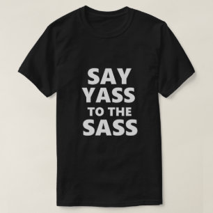 LGBTQ säger Yass Sass Gay Idea T Shirt