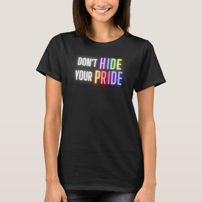 LGBTQIA Gay Pride Don't Hide Your Pride Men's Wome T Shirt (Framsida)