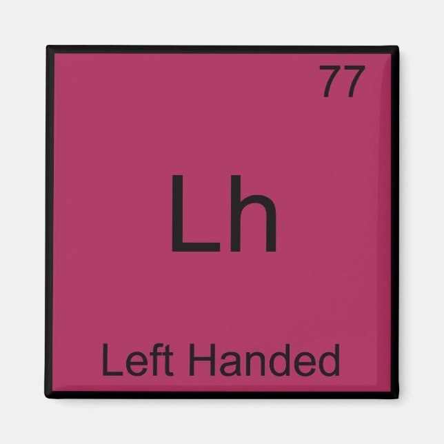Lh - Lämnat Handed Funny Inslag Chemistry Symbol T Magnet (Framsidan)