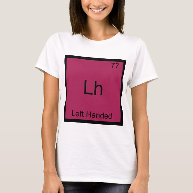 Lh - Vänsterhänt Roligt Element Kemi Symbol T Tee (Framsida)