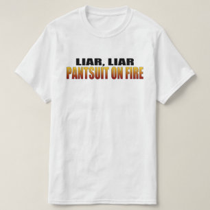 Liar Liar Pantdress On Fire Politik T Shirt
