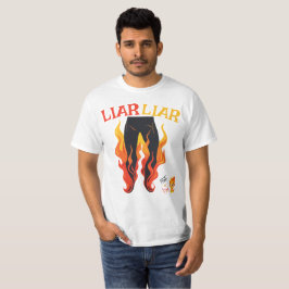 Liar, Liar, Pant's on Fire T Shirt