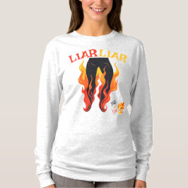 Liar, Liar, Pant's on Fire T Shirt
