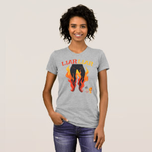 Liar, Liar, Pant's on Fire T Shirt