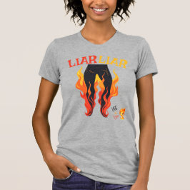 Liar, Liar, Pant's on Fire T Shirt