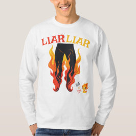 Liar, Liar, Pant's on Fire T Shirt