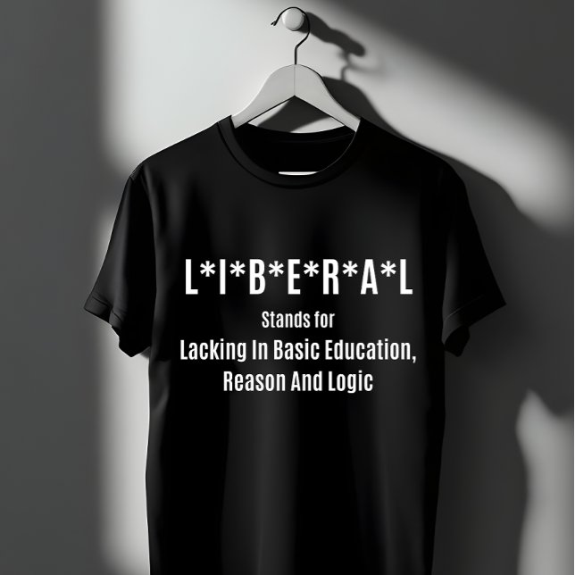Liberal Förkortning: Saknar Grundläggande Utbildni T Shirt (Skapare uppladdad)