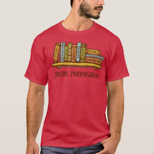 Liberal Propaganda T Shirt