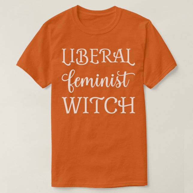 Liberala feministiska Witch I T Shirt (Design framsida)