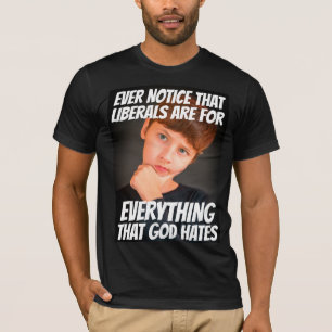 LIBERALISM = ALLT SOM HATES T-SHIRTS
