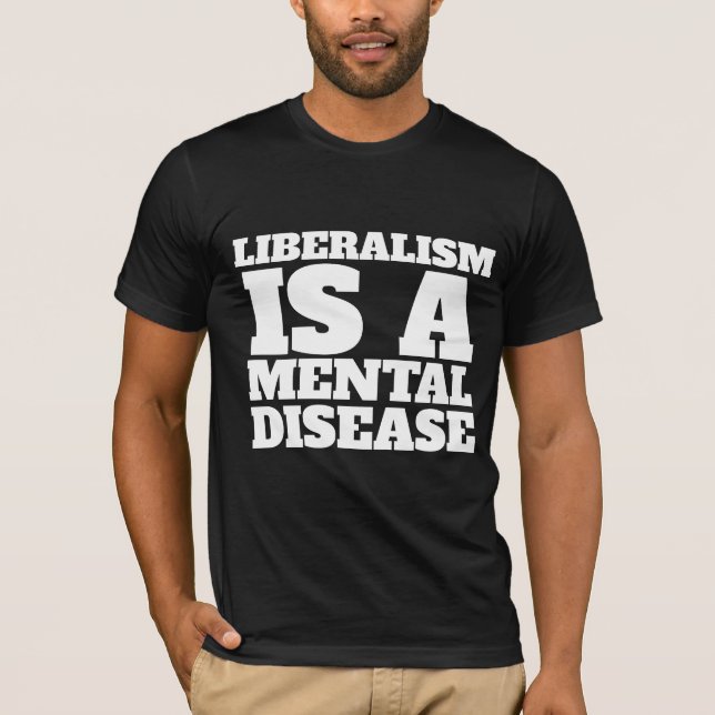LIBERALISM ÄR EN MENTAL SJUKDOM T-SHIRTS (Framsida)