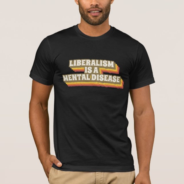 LIBERALISM ÄR EN MENTAL SJUKDOM T-SHIRTS (Framsida)