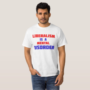Liberalism är en psykisk störning T-Shirt