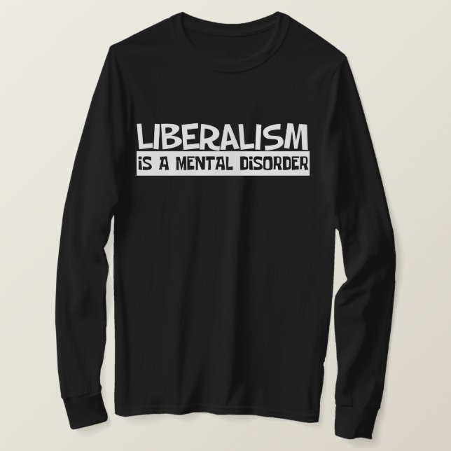 Liberalism är en psykisk störning T-Shirt (Design framsida)