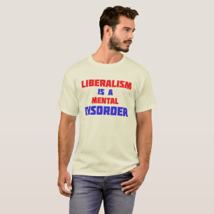 Liberalism är en psykisk störning T-Shirt