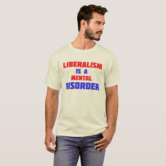 Liberalism är en psykisk störning T-Shirt (Hel framsida)