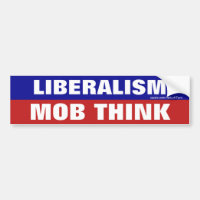 Liberalism är Mobsternas Tänka Bumper Sticker