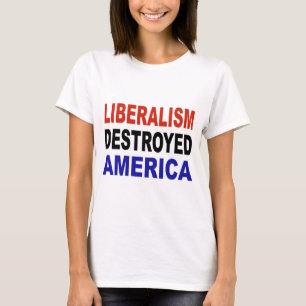 LIBERALISM FÖRSTÖRDA AMERIKA T SHIRT