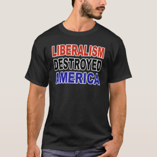 LIBERALISM FÖRSTÖRDA AMERIKA TEE