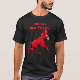 LIBERALS ARE A RED DONKEY T SHIRT