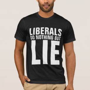 LIBERALS GÖR INGENTING MEN LJUGER T-SHIRTS