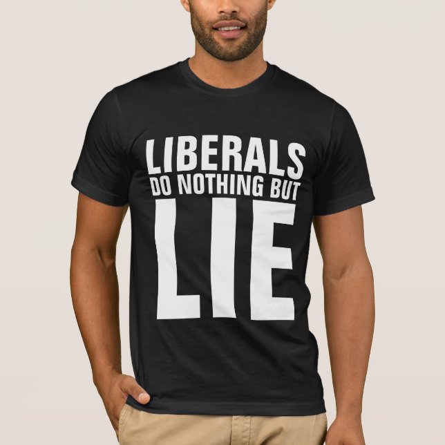 LIBERALS GÖR INGENTING MEN LJUGER T-SHIRTS (Framsida)
