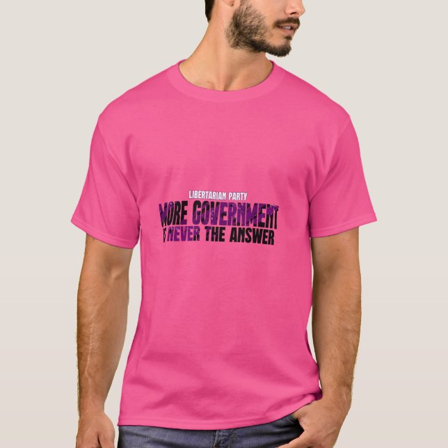 LIBERTARIANS MER REGERING ÄR ALDRIG VÅRT SVAR. T SHIRT (Framsida)