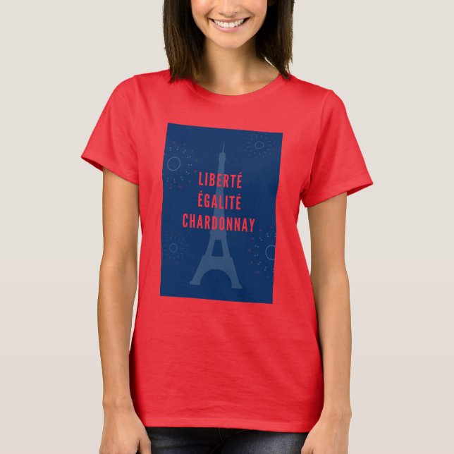 Liberté Égalité Chardonnay Funny Eiffel Torn Vin T Shirt (Framsida)