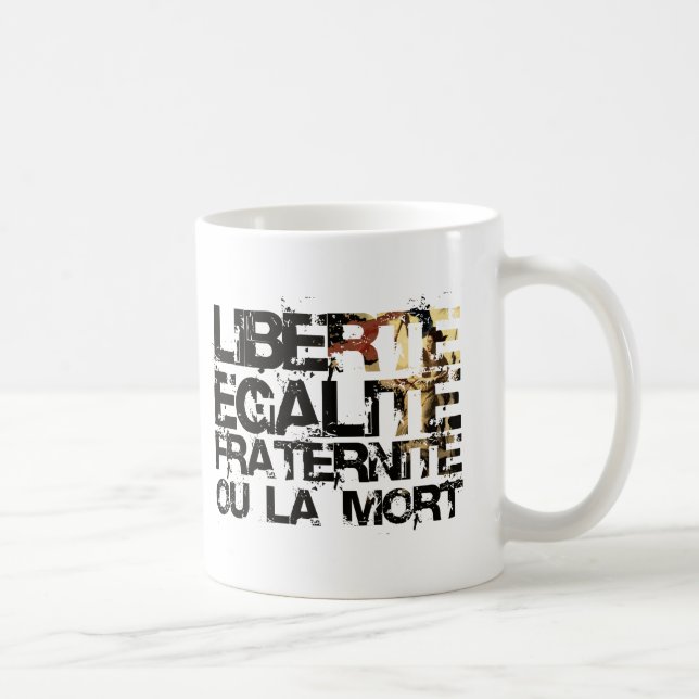 LIberte Egalite Fraternite!  Fransk revolution! Kaffemugg (Höger)