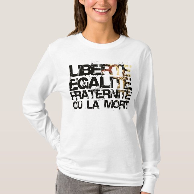 Liberte Egalite Fraternite: Fransk revolution T Shirt (Framsida)